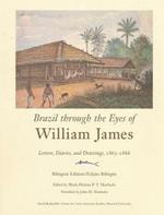 Brazil through the Eyes of William James: Letters, Diaries, and Drawings, 1865–1866, Bilingual Edition/Edição Bilíngue