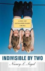 Indivisible by Two: Lives of  Extraordinary Twins