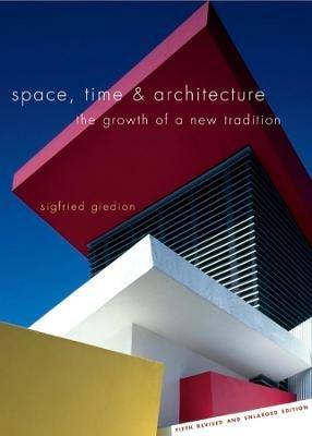 Space, Time and Architecture: The Growth of a New Tradition, Fifth Revised and Enlarged Edition - Sigfried Giedion - cover