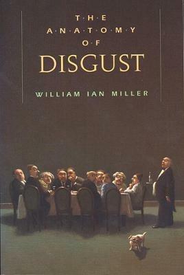The Anatomy of Disgust - William Ian Miller - cover
