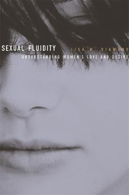 Sexual Fluidity: Understanding Women's Love and Desire - Lisa M. Diamond - cover