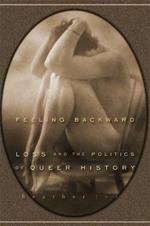 Feeling Backward: Loss and the Politics of Queer History