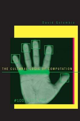 The Cultural Logic of Computation - David Golumbia - cover