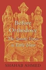 Before Orthodoxy: The Satanic Verses in Early Islam