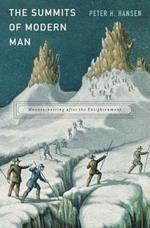 The Summits of Modern Man: Mountaineering after the Enlightenment