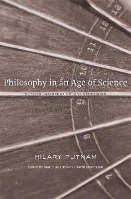 Philosophy in an Age of Science: Physics, Mathematics, and Skepticism - Hilary Putnam - cover