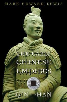 The Early Chinese Empires: Qin and Han - Mark Edward Lewis - cover
