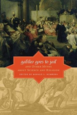 Galileo Goes to Jail and Other Myths about Science and Religion - cover