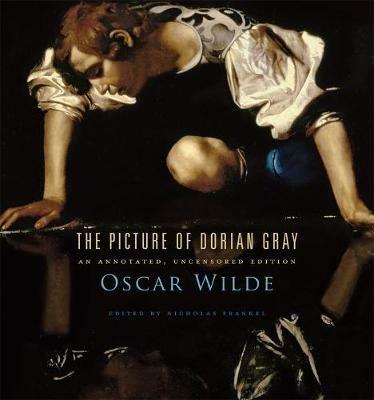 The Picture of Dorian Gray: An Annotated, Uncensored Edition - Oscar Wilde - cover