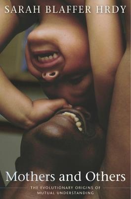 Mothers and Others: The Evolutionary Origins of Mutual Understanding - Sarah Blaffer Hrdy - cover