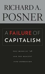 A Failure of Capitalism: The Crisis of ’08 and the Descent into Depression