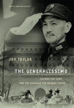 The Generalissimo: Chiang Kai-shek and the Struggle for Modern China, With a New Postscript
