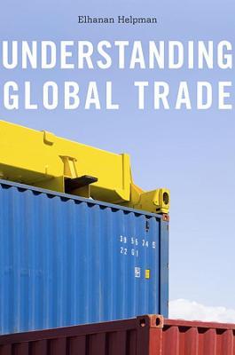 Understanding Global Trade - Elhanan Helpman - cover