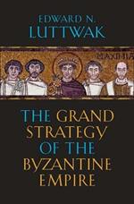 The Grand Strategy of the Byzantine Empire