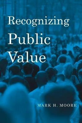 Recognizing Public Value - Mark H. Moore - cover