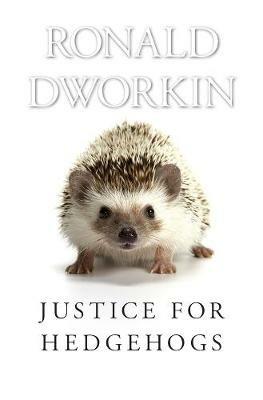 Justice for Hedgehogs - Ronald Dworkin - cover