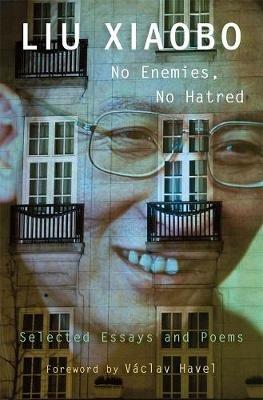 No Enemies, No Hatred: Selected Essays and Poems - Xiaobo Liu - cover