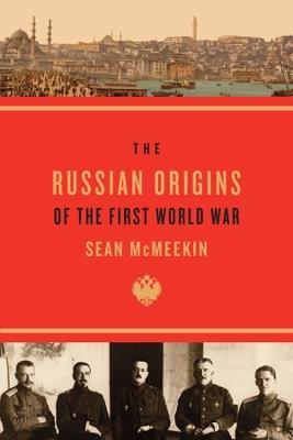 The Russian Origins of the First World War - Sean McMeekin - cover