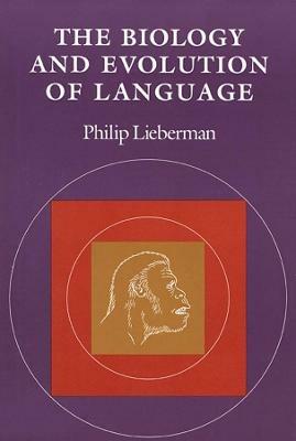 The Biology and Evolution of Language - Philip Lieberman - cover