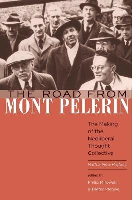 The Road from Mont Pelerin: The Making of the Neoliberal Thought Collective, With a New Preface - cover