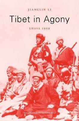 Tibet in Agony: Lhasa 1959 - Jianglin Li - cover