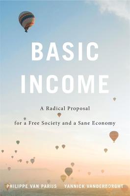 Basic Income: A Radical Proposal for a Free Society and a Sane Economy - Philippe Van Parijs,Yannick Vanderborght - cover