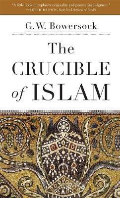 The Crucible of Islam - G. W. Bowersock - cover