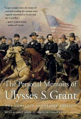 The Personal Memoirs of Ulysses S. Grant: The Complete Annotated Edition - Ulysses S. Grant - cover