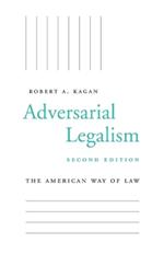 Adversarial Legalism: The American Way of Law, Second Edition
