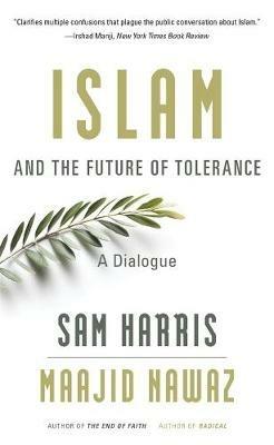 Islam and the Future of Tolerance: A Dialogue - Sam Harris,Maajid Nawaz - cover