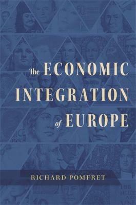 The Economic Integration of Europe - Richard Pomfret - cover