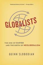 Globalists: The End of Empire and the Birth of Neoliberalism