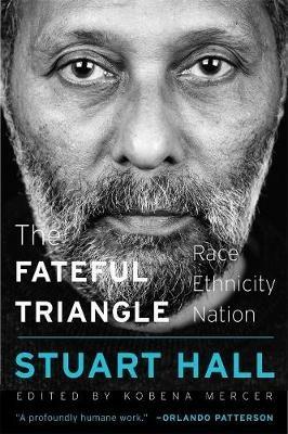 The Fateful Triangle: Race, Ethnicity, Nation - Stuart Hall - cover