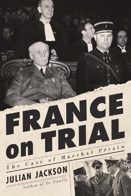 France on Trial: The Case of Marshal Pétain - Julian Jackson - cover
