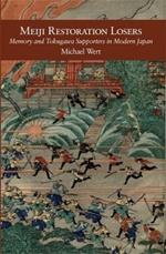 Meiji Restoration Losers: Memory and Tokugawa Supporters in Modern Japan