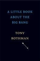 A Little Book about the Big Bang - Tony Rothman - cover