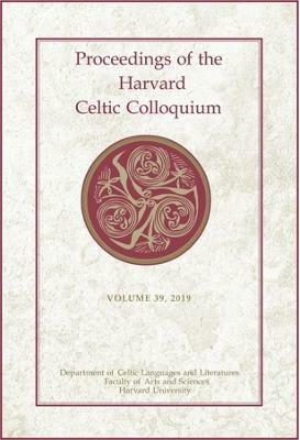 Proceedings of the Harvard Celtic Colloquium, 39: 2019 - cover