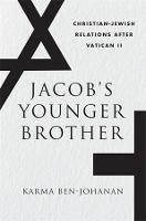 Jacob's Younger Brother: Christian-Jewish Relations after Vatican II - Karma Ben-Johanan - cover