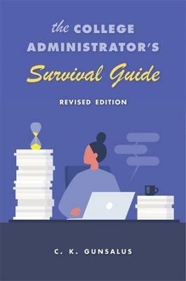 The College Administrator's Survival Guide: Revised Edition - C. K. Gunsalus - cover