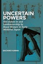 Uncertain Powers: Sen’yomon-in and Landownership by Royal Women in Early Medieval Japan