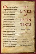 The Lives of Latin Texts: Papers Presented to Richard J. Tarrant