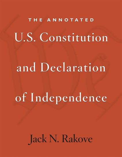 The Annotated U.S. Constitution and Declaration of Independence