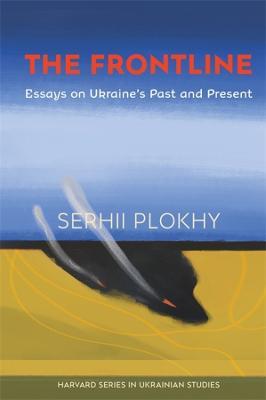 The Frontline: Essays on Ukraine's Past and Present - Serhii Plokhy - cover