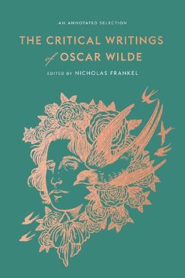 The Critical Writings of Oscar Wilde: An Annotated Selection - Oscar Wilde - cover