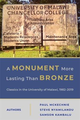 A Monument More Lasting than Bronze: Classics in the University of Malawi, 1982–2019 - Paul McKechnie,Steve Nyamilandu,Samson Kambalu - cover