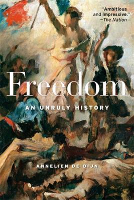 Freedom: An Unruly History - Annelien De Dijn - cover