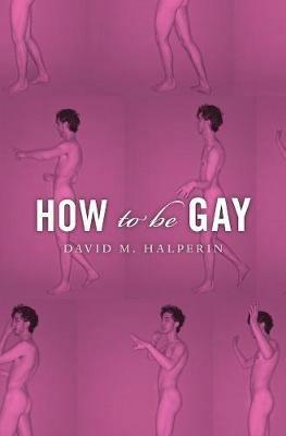 How To Be Gay - David M. Halperin - cover