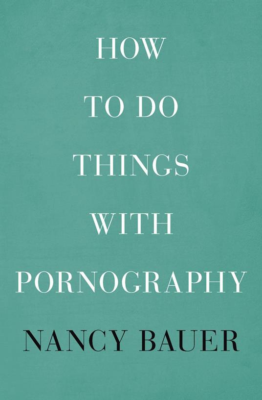 How to Do Things with Pornography