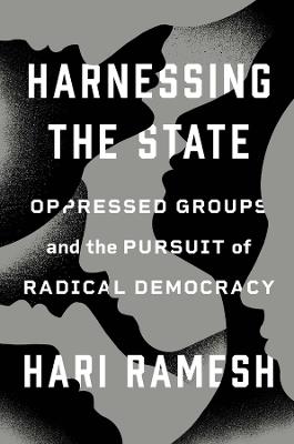 Harnessing the State: Oppressed Groups and the Pursuit of Radical Democracy - Hari Ramesh - cover