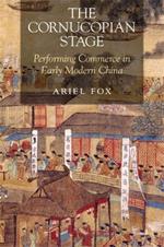 The Cornucopian Stage: Performing Commerce in Early Modern China